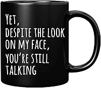 Vista 11 de Panvola Yet Despite The Look On My Face You're Still Talking Sarcastic Gift to Coworkers Divertidas tazas de sarcasmo taza de café de cerámica Blanco
