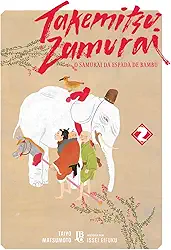 Takemitsu Samurai - O Samurai da Espada de Bambu Vol. 02