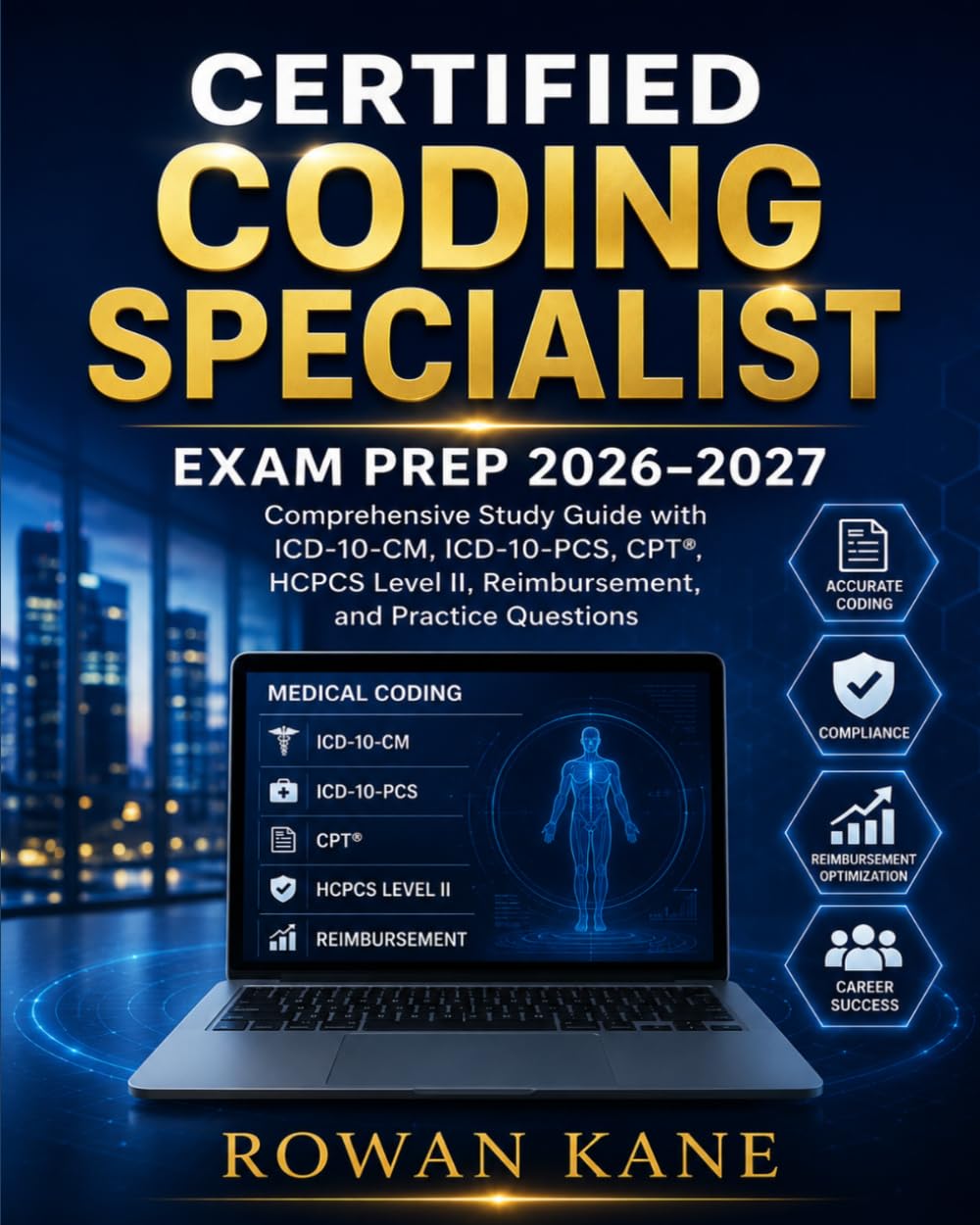 Certified Coding Specialist Exam Prep 2026–2027: Comprehensive Study Guide with ICD-10-CM, ICD-10-PCS, CPT®, HCPCS Level II, Reimbursement, and Practice Questions