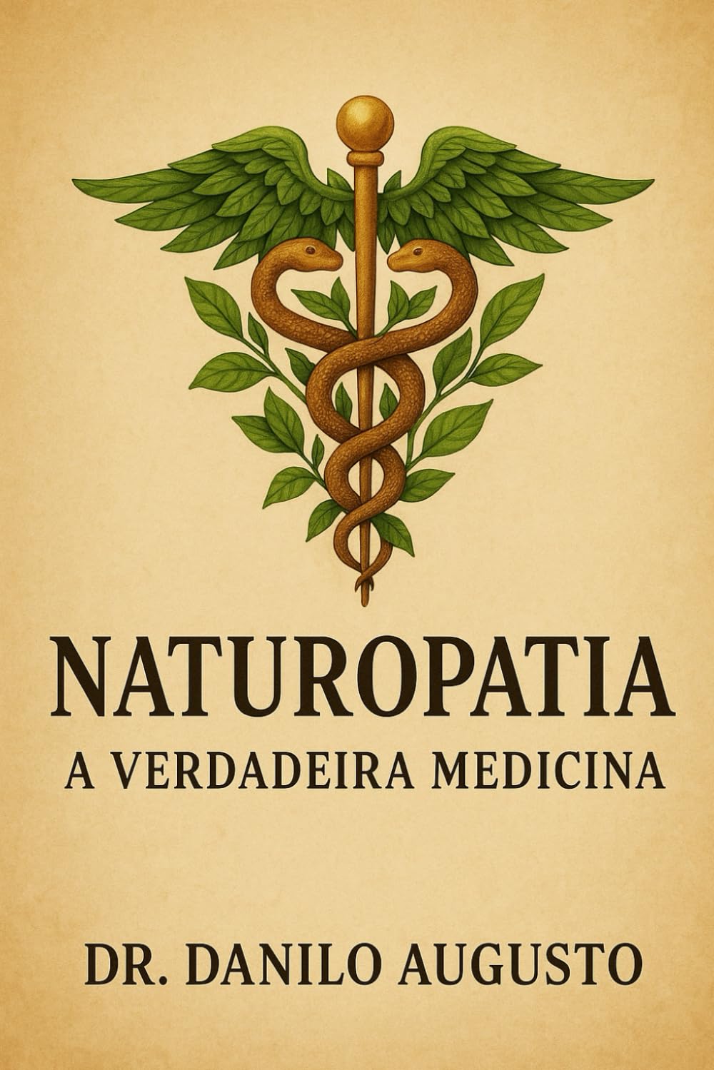 NATUROPATIA: A VERDADEIRA MEDICINA: A restauração da medicina original e o resgate do título de médico naturopata