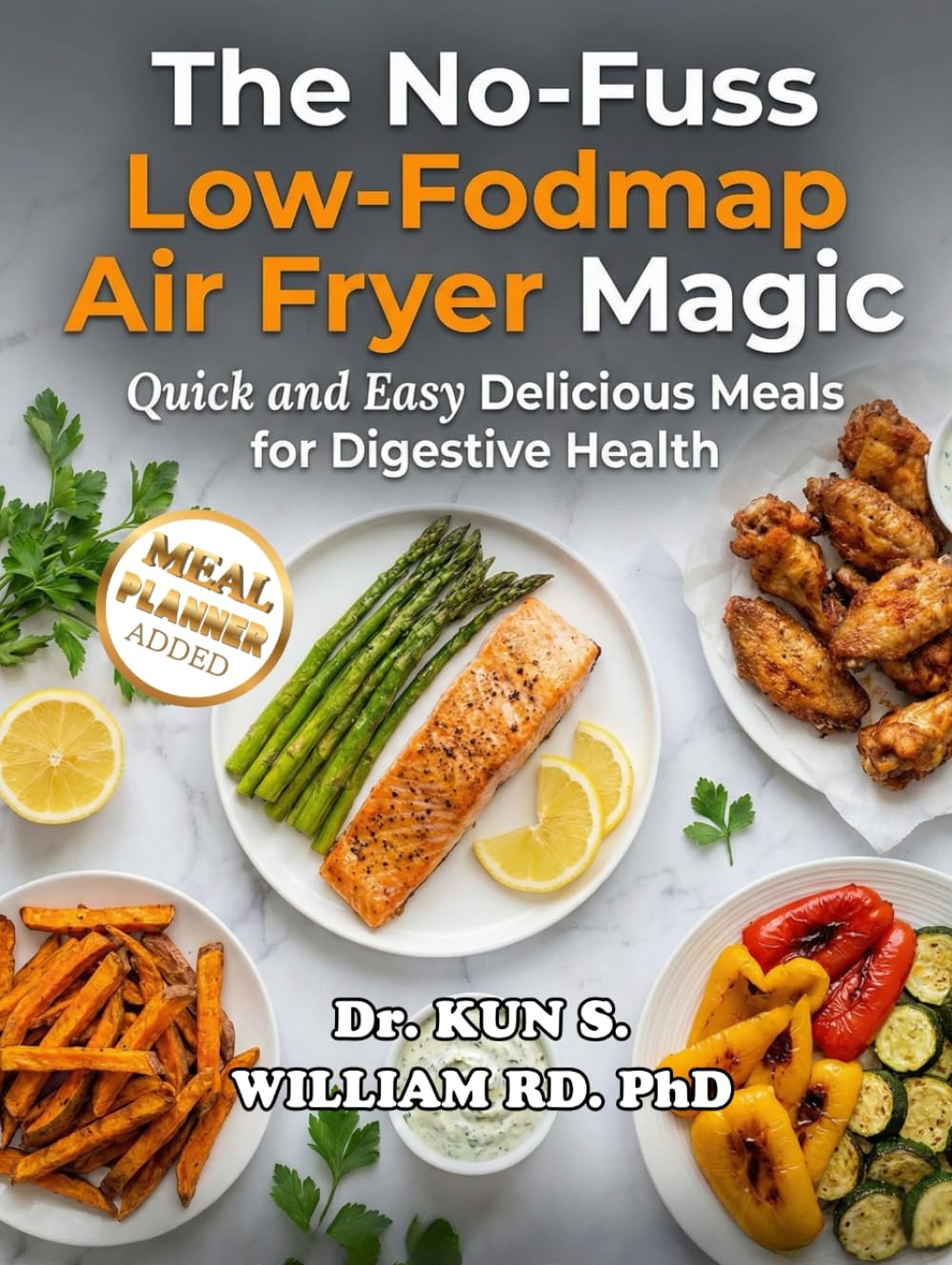 THE NO-FUSS LOW-FODMAP AIR FRYER MAGIC: QUICK AND EASY DELICIOUS MEALS FOR DIGESTIVE HEALTH