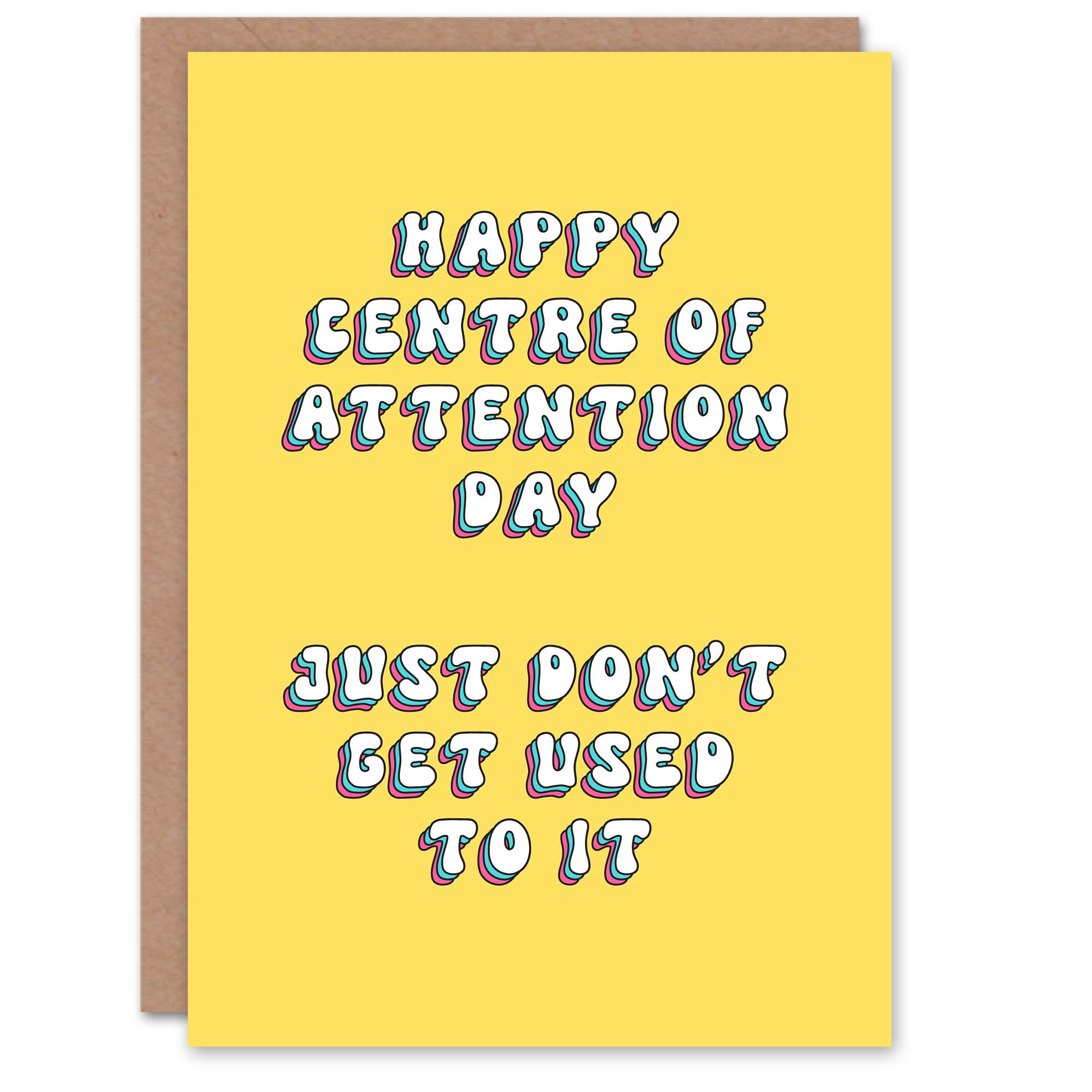 Artery8 Greeting Card Centre Of Attention Day Don't Get Used To It For Her Woman Wife Sister Daughter Mum Birthday Card