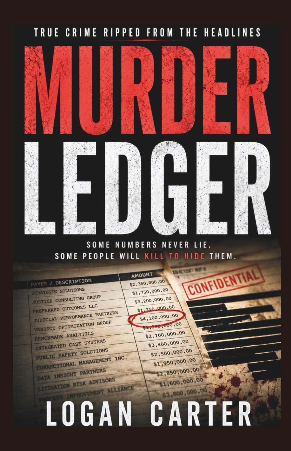 Murder Ledger: A Gripping Corporate Conspiracy and Legal Thriller (True Crime – Ripped from the Headlines)