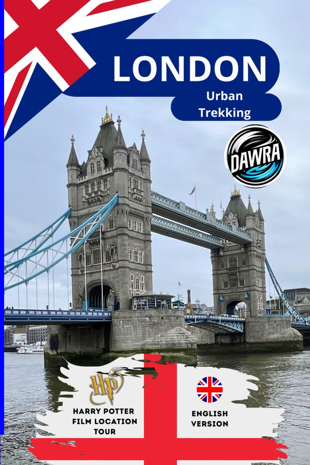 London Urban Trekking: The Complete Travel Guide to Iconic Landmarks and Harry Potter Filming Locations – Maps, Itineraries and Travel Tips: 2026 ... to real Harry Potter movie locations