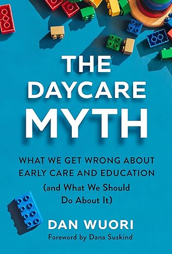 The Daycare Myth: What We Get Wrong About Early Care