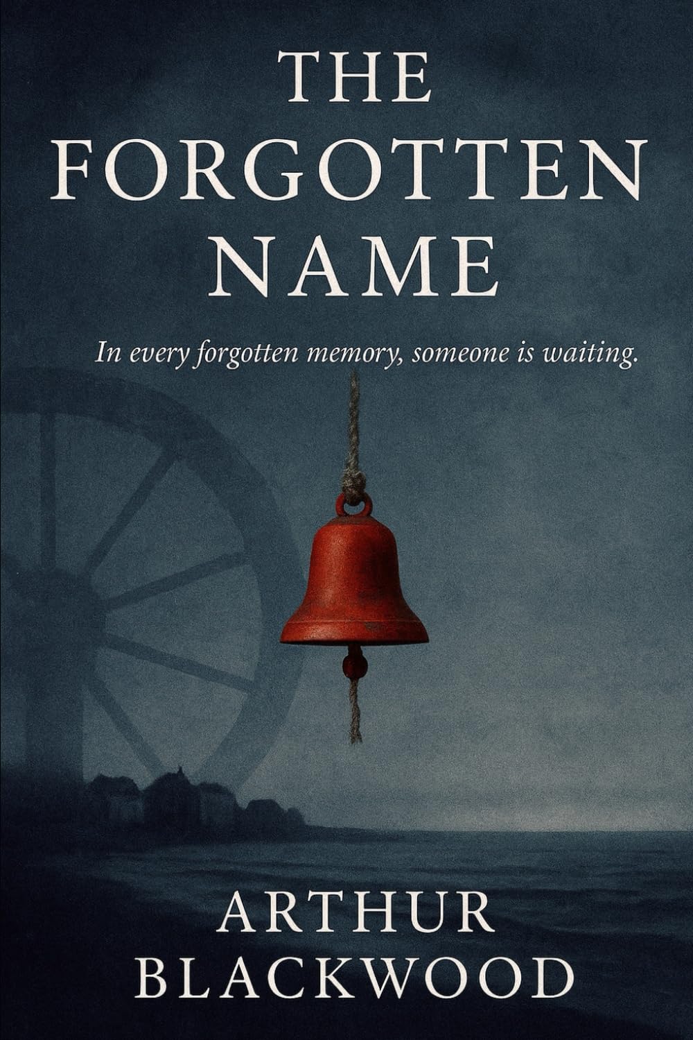 The Forgotten Name: In Every Forgotten Memory, Someone is Waiting.