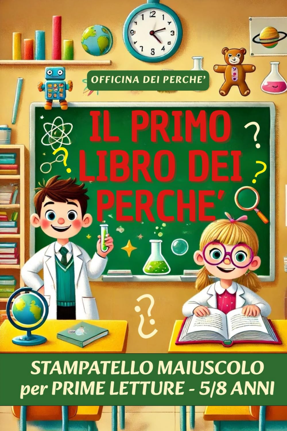 Il Primo Libro dei Perché: Prime letture in STAMPATELLO MAIUSCOLO, curiosità e brevi storie interessanti per aiutare dei piccoli geni a leggere in autonomia e scoprire il mondo – (5/8 anni)
