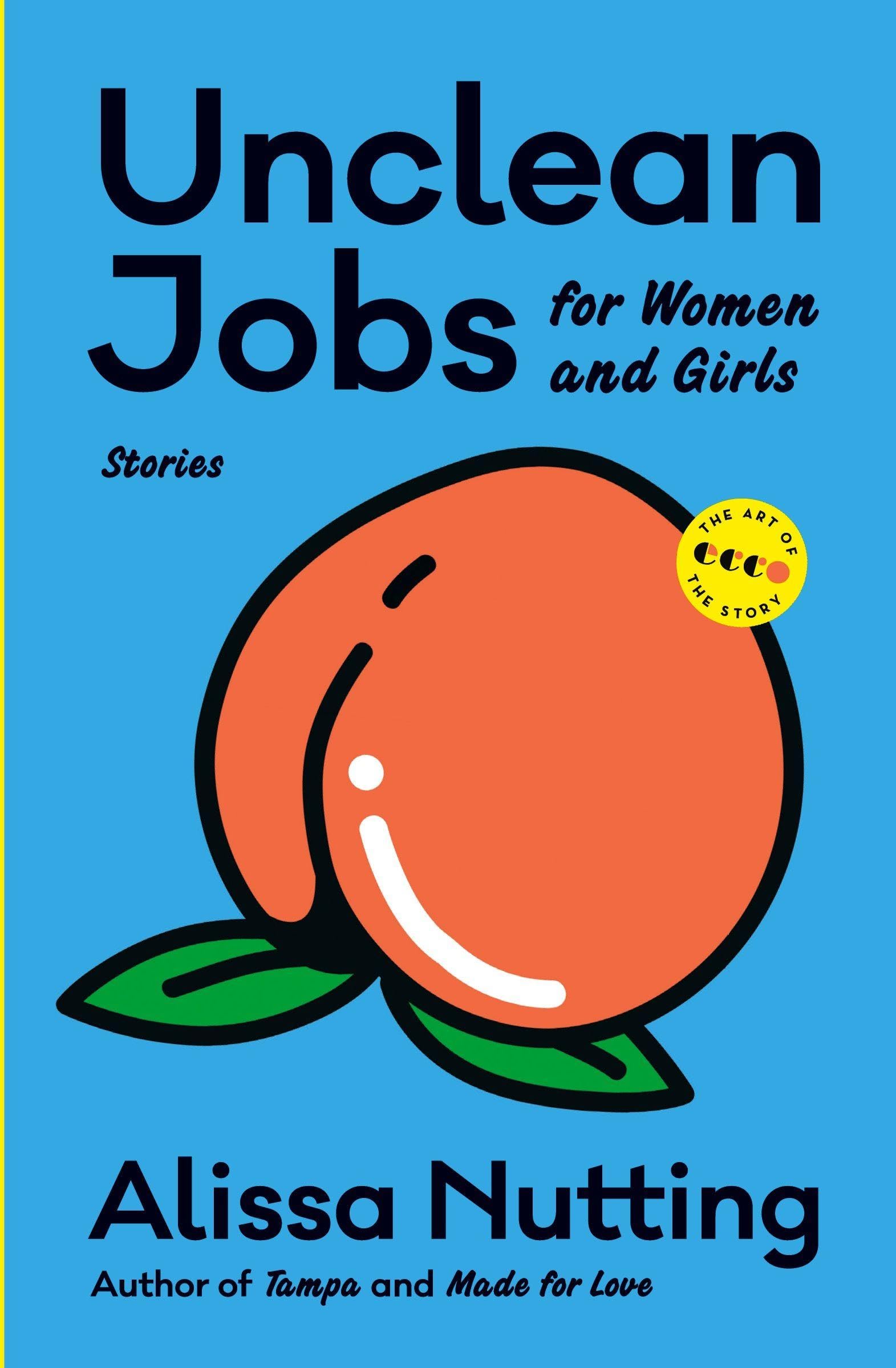 Unclean Jobs for Women and Girls: Breathtakingly Surreal Feminist Short Stories – Dark Comedy (Art of the Story)