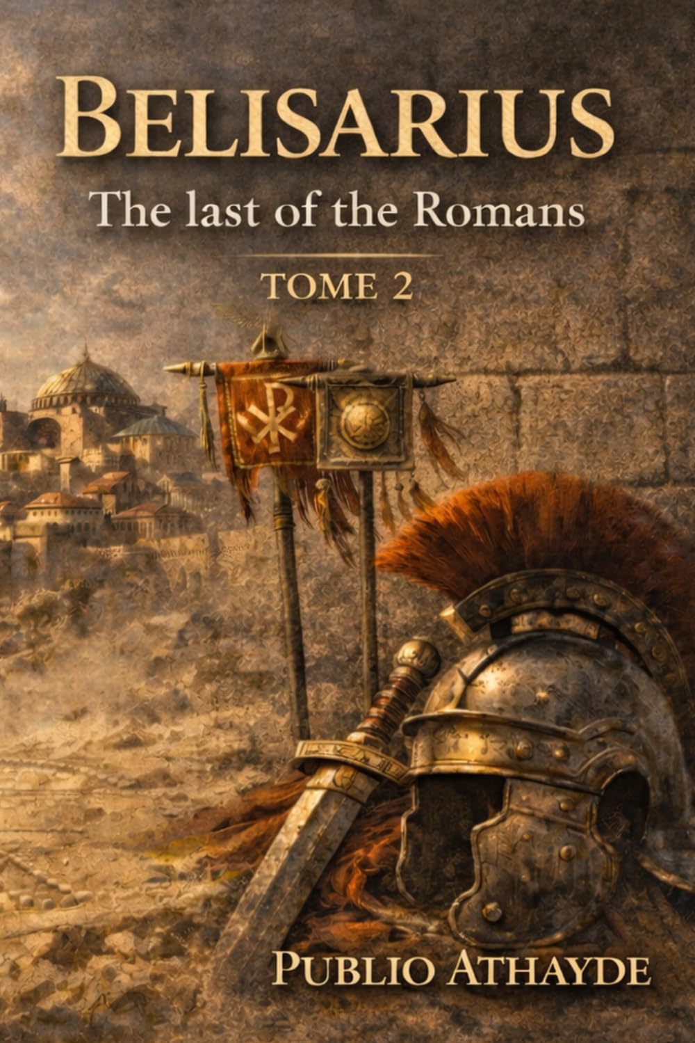 Belisarius: The Last of the Romans - Tome 2