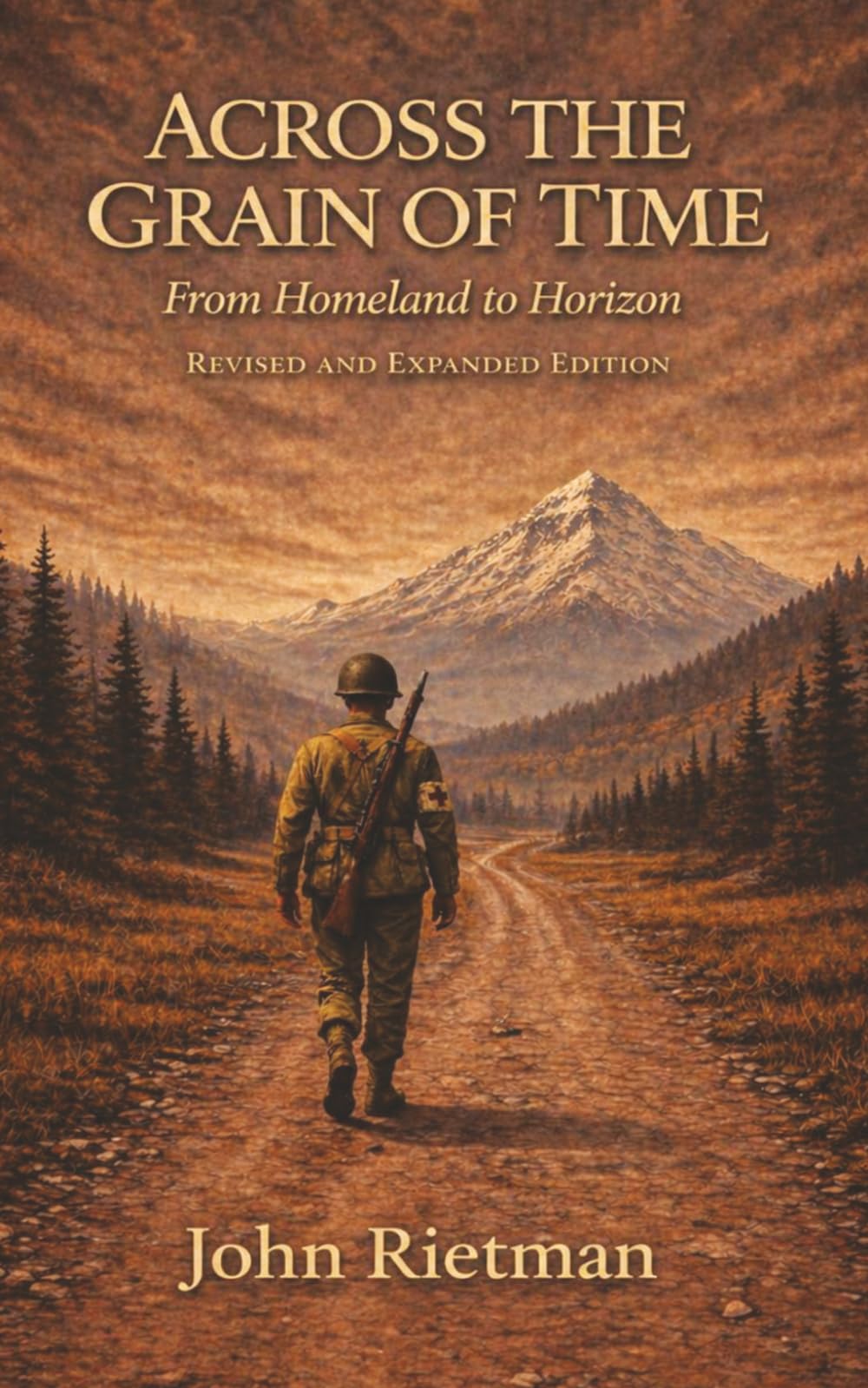 Across the Grain of Time: From Homeland to Horizon - Revised and Expanded Edition (Rietman Family Chronicles)