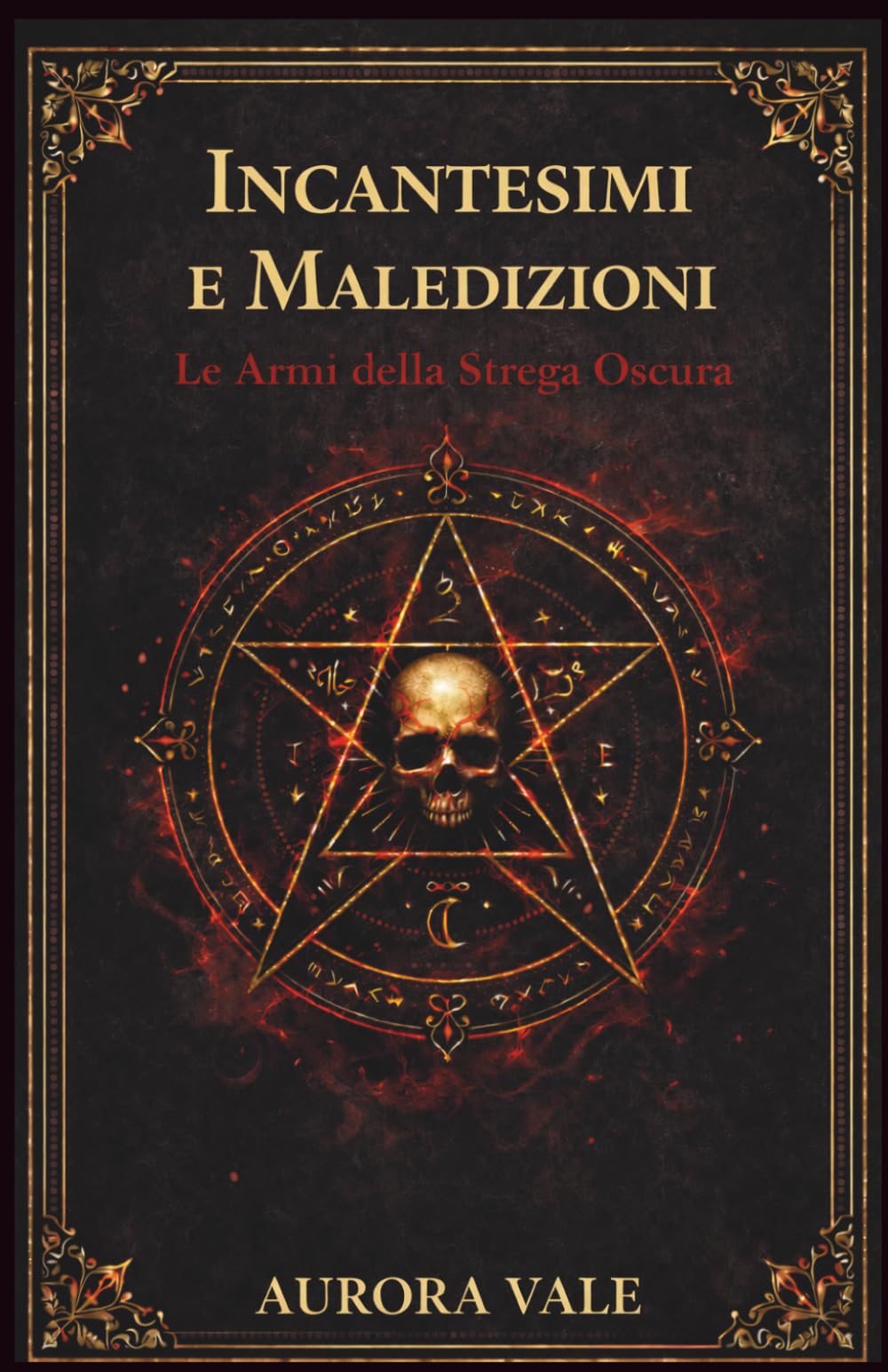 Incantesimi e Maledizioni: Le Armi della Strega Oscura (La Serie sulla Magia Nera)