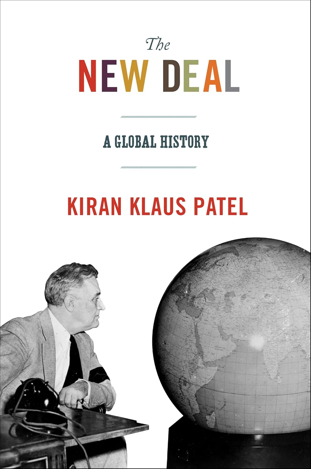 The New Deal: A Global History (America in the World Book 21)