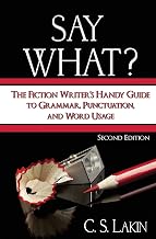 Say What?: The Fiction Writer's Handy Guide to Grammar, Punctuation, and Word Usage (The Writer's Toolbox Series)