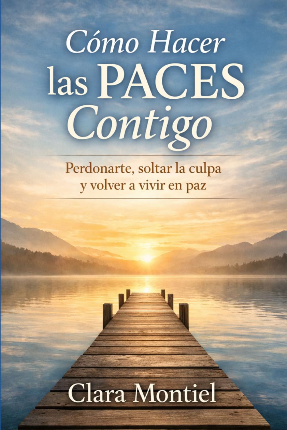 Cómo Hacer las Paces Contigo: Perdonarte, soltar la culpa y volver a vivir en paz