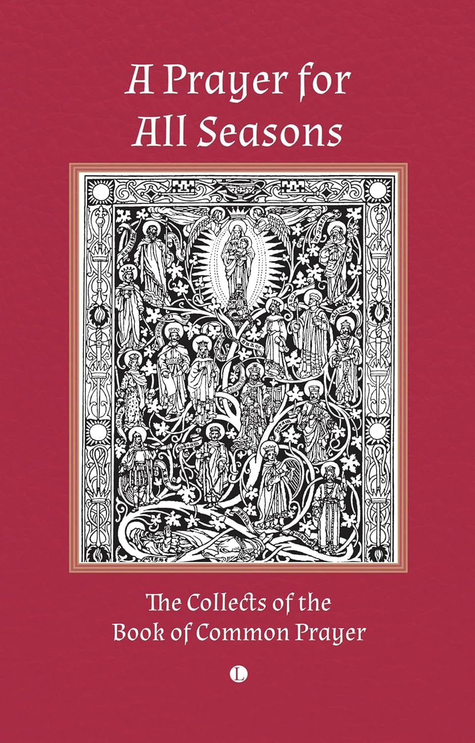 A Prayer for All Seasons: The Collects of the Book of Common Prayer