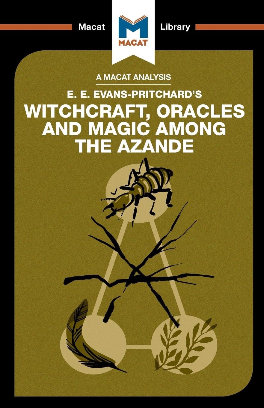 An Analysis of E.E. Evans-Pritchard's Witchcraft, Oracles and Magic Among the Azande (The Macat Library)