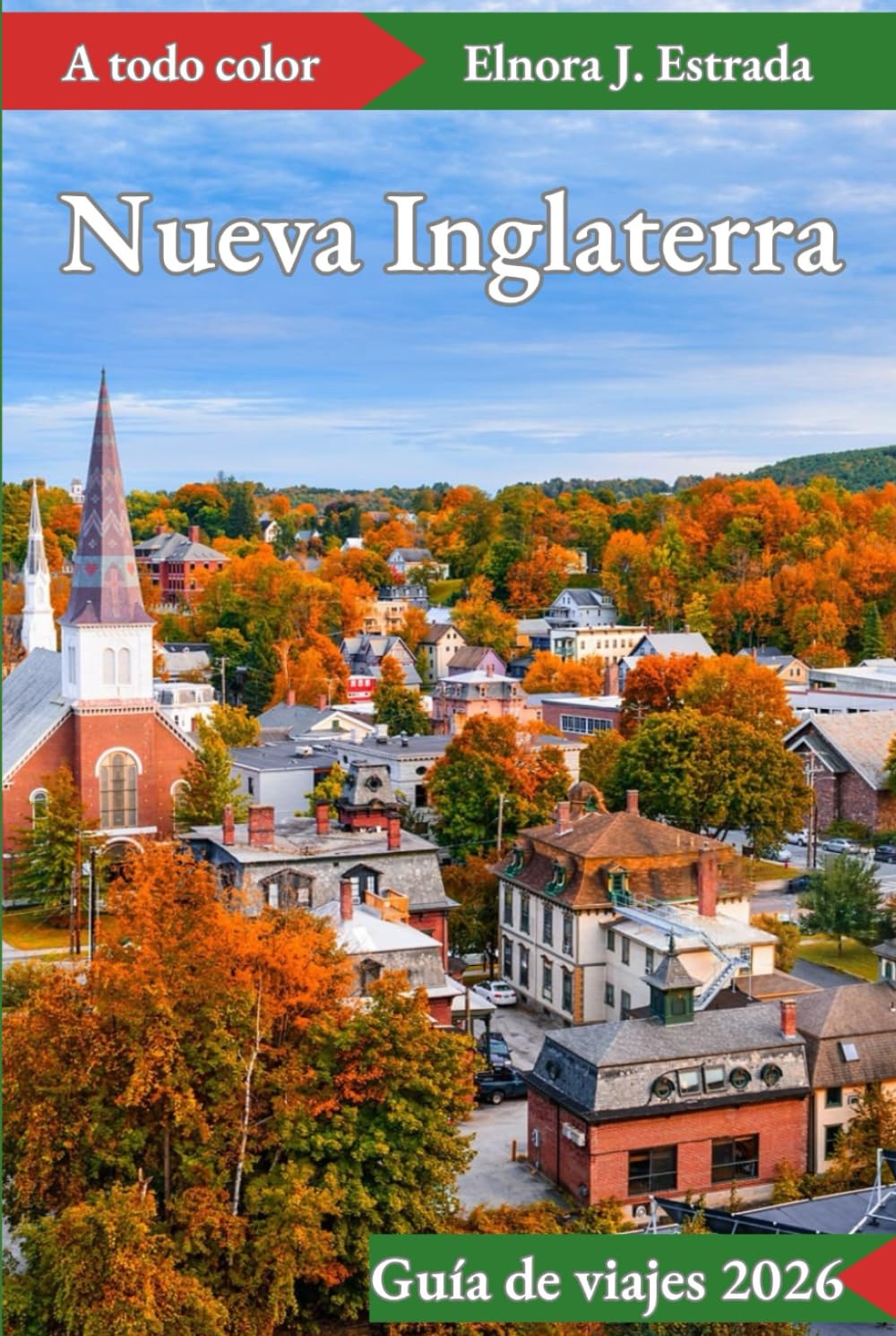 Nueva Inglaterra Guía de viajes 2026: Visita 55 lugares increíbles y disfruta de 110 actividades en pueblos costeros, montañas y ciudades históricas.
