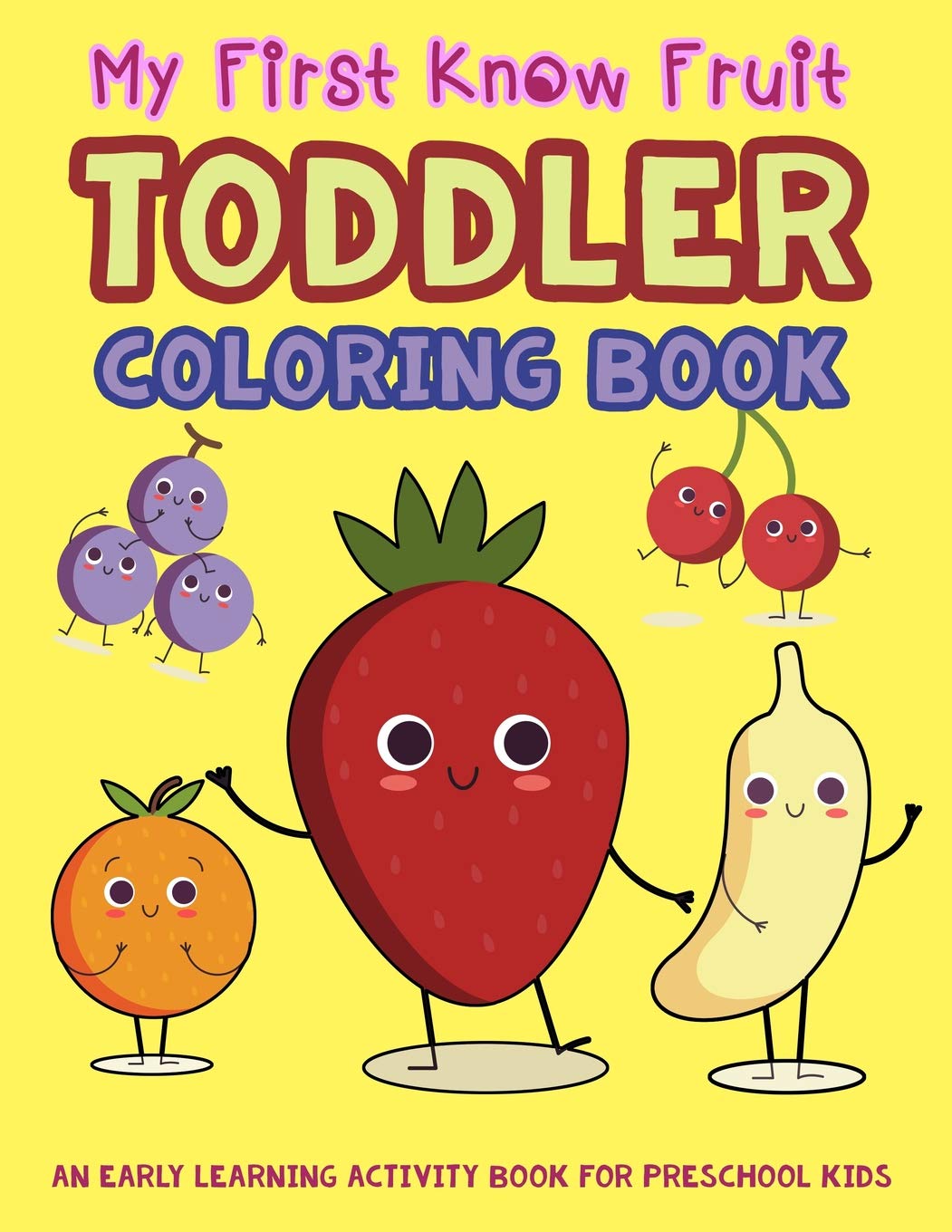 My First Know Fruit Toddler Coloring Book: An Early Learning Activity Book for Preschool Kids: 2 (My First Toddler Activity Books)