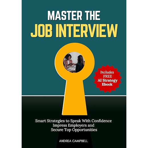 Master the Job Interview: Smart Strategies to Speak With Confidence Impress Employers and Secure Top Opportunities (Employability Skills)