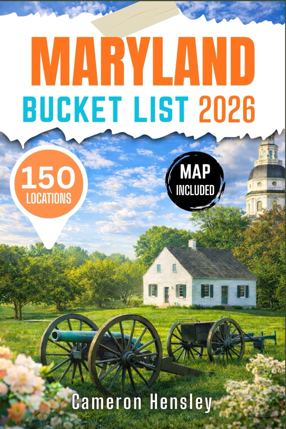 Maryland Bucket List: 150 Unforgettable Experiences, Attractions, and Hidden Gems to Explore (Hensley Bucket List Series)