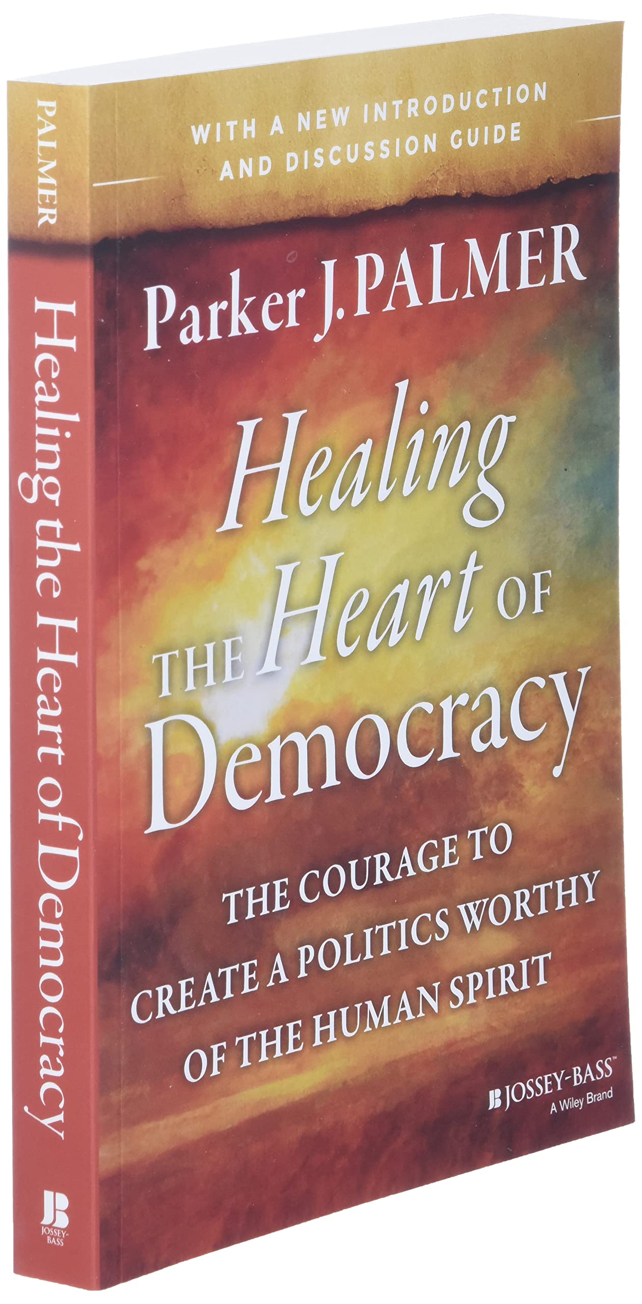 Healing the Heart of Democracy: The Courage to Create a Politics Worthy of the Human Spirit: The Courage to Create a Politics Worthy of the Human Spirit - Image 3