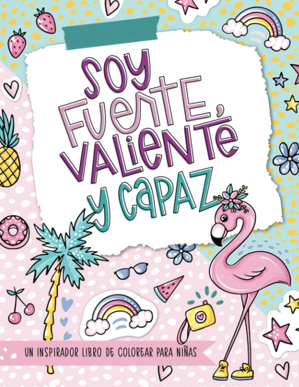 Soy fuerte, valiente y capaz - Un inspirador libro de colorear para niñas