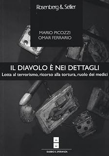 Il diavolo è nei dettagli. Lotta al terrorismo, ricorso alla tortura, ruolo dei medici (Dubbio&Speranza)