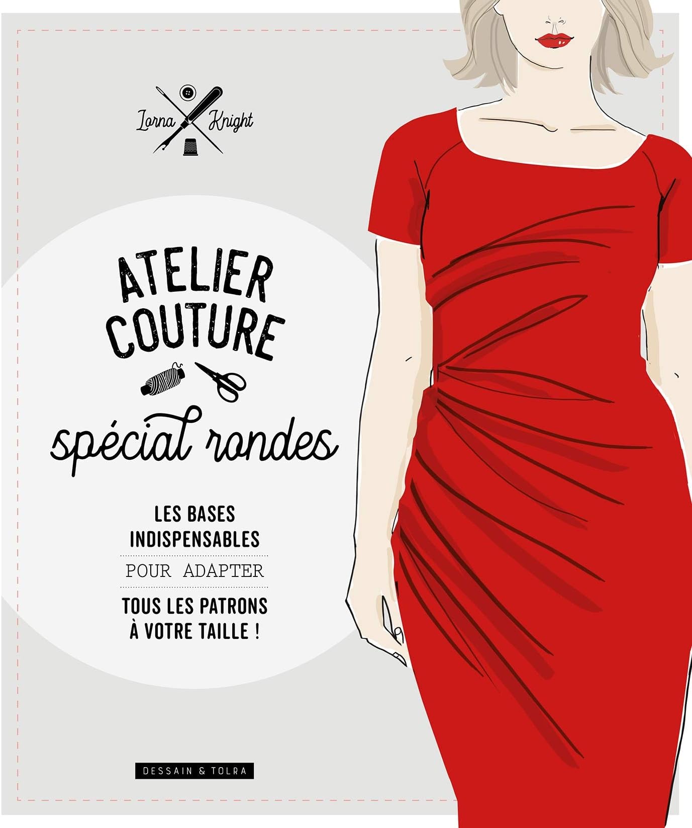 Atelier couture spécial rondes: Les bases indispensables pour adapter tous patrons à votre taille !