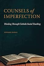 Counsels of Imperfection: Thinking through Catholic Social Teaching