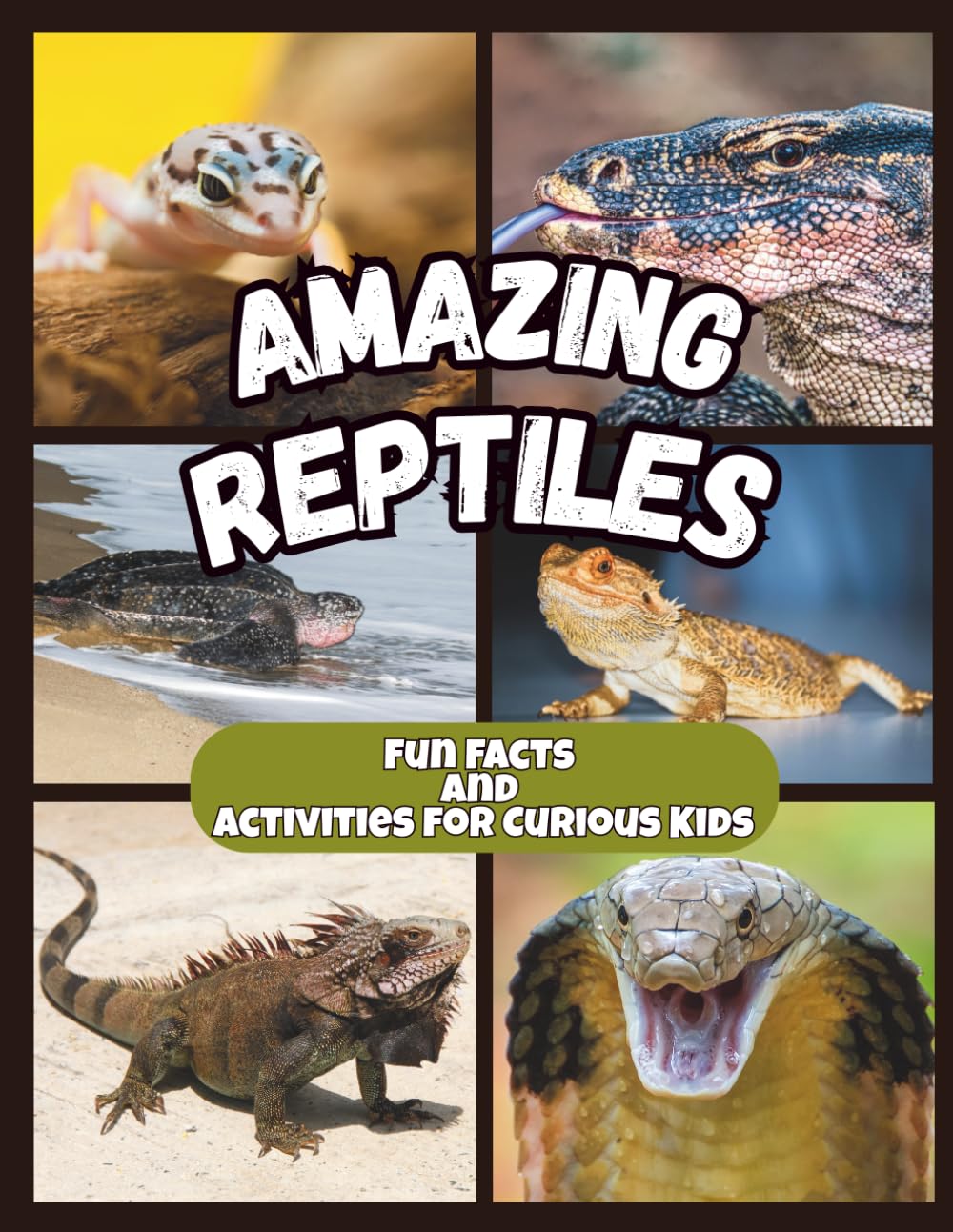 Amazing Reptiles - Fun Facts and Activities for Curious Kids: A Colorful Children's Book about Reptiles with Activities and Facts That Make Learning Fun