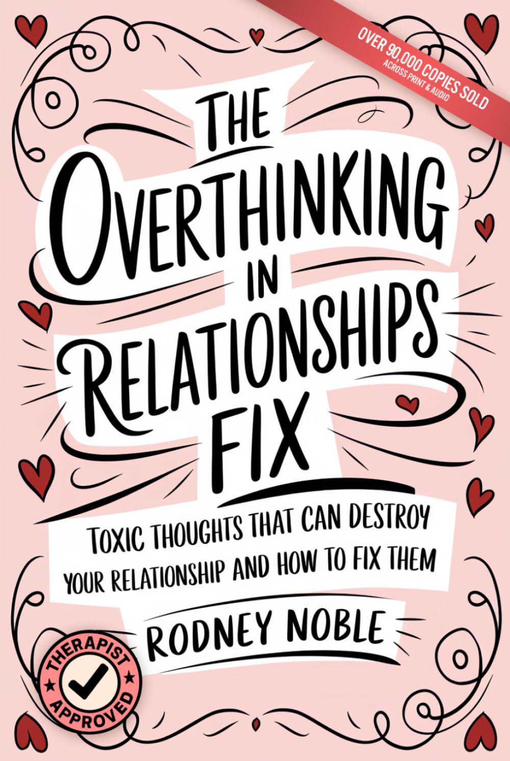 The Overthinking In Relationships Fix: Toxic Thoughts That Can Destroy Your Relationship And How To Fix Them