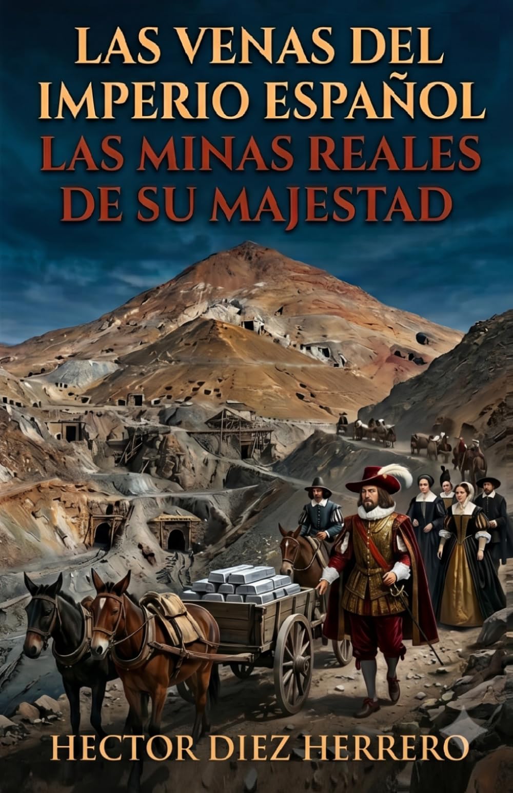 LAS VENAS DEL IMPERIO ESPAÑOL: LAS MINAS REALES DE SU MAJESTAD