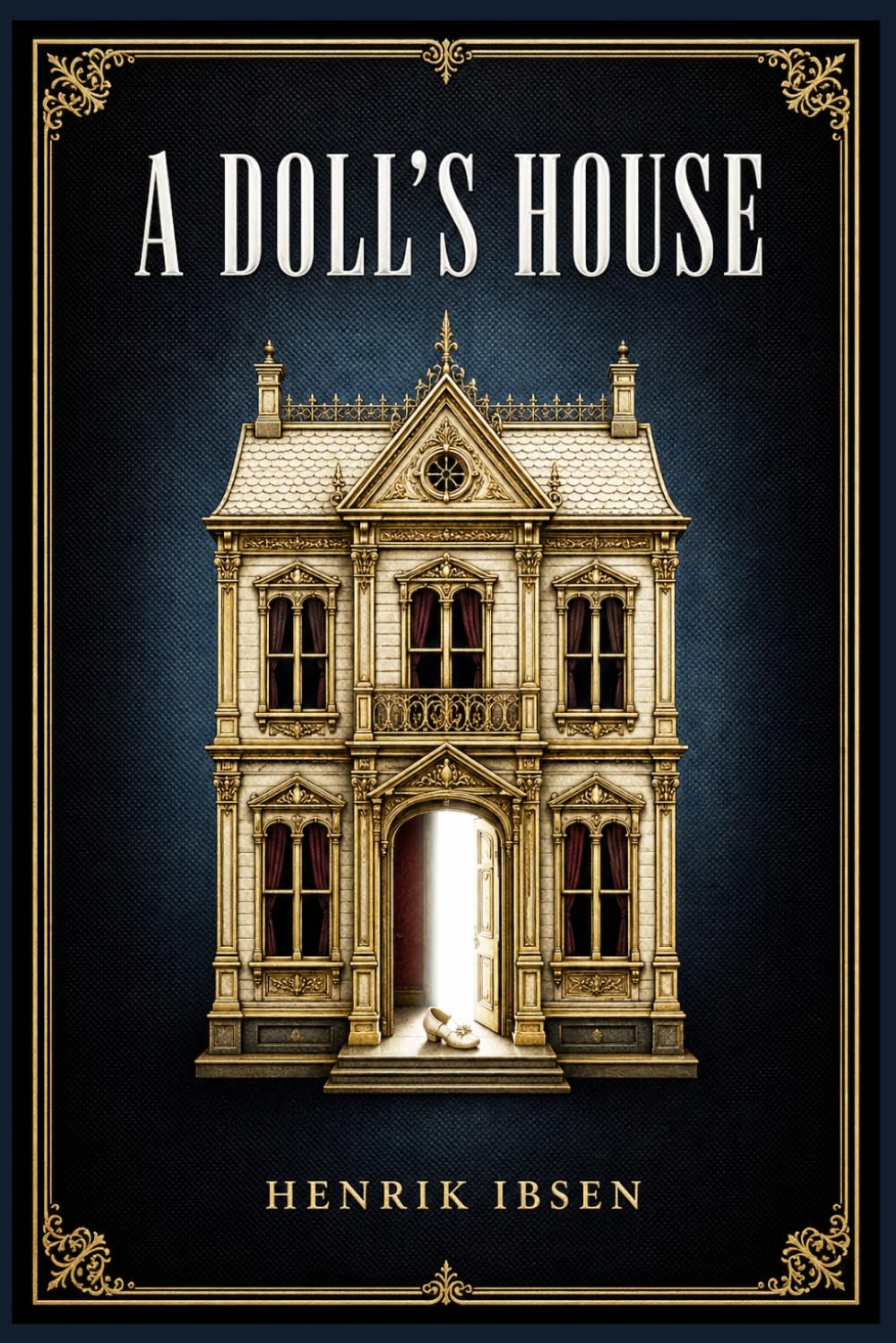 A Doll's House: A landmark realist drama of marriage, identity, social expectations, and one woman’s awakening in a tightly controlled domestic world
