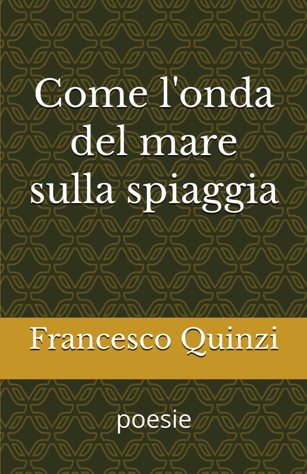 Come l'onda del mare sulla spiaggia