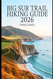 Big Sur Trail Hiking Guide 2026: Trail Profile, Maps, Itineraries, and Hidden Adventures along California's Wild Coast