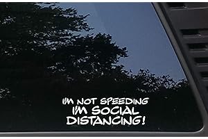 I'm Not Speeding I'm Social Distancing - 7 inches x 2 1/4...