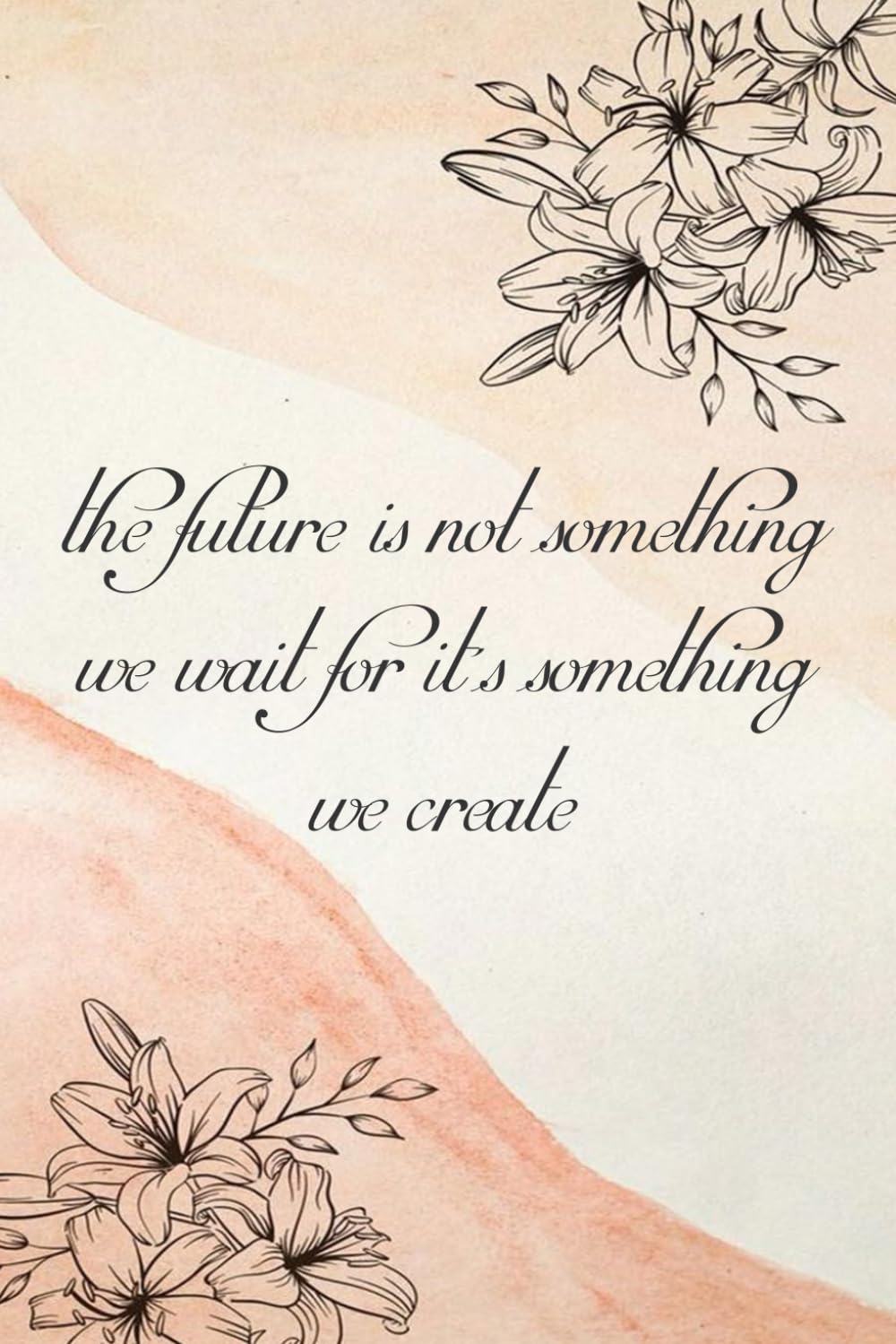 the future is not something we wait for it's something we create: Funny Notebook Sarcastic Humor Journal with Quotes on the Cover for Co-workers, Office, Team [6"x9",100 page]