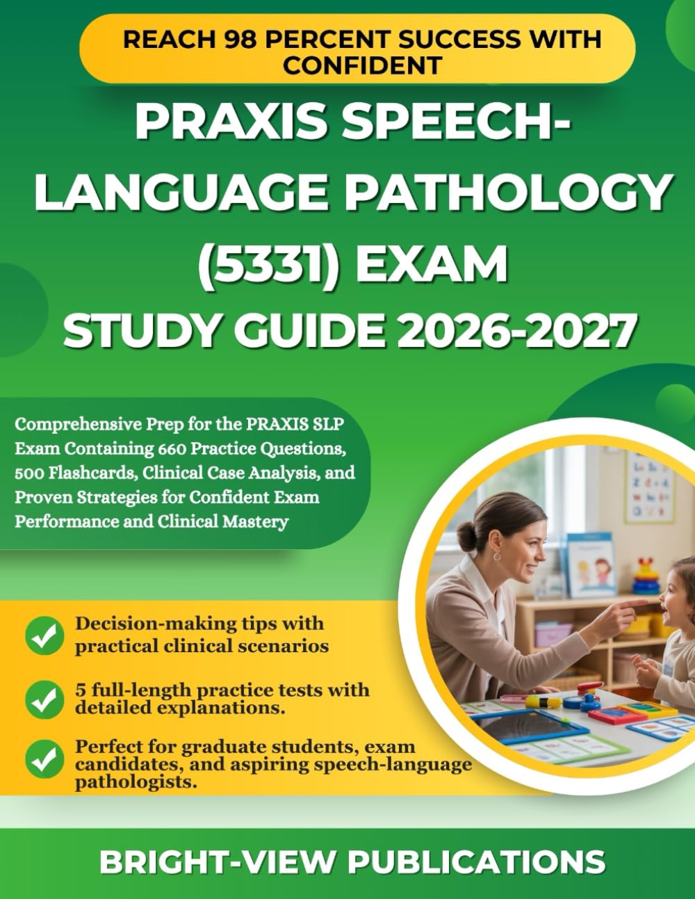 PRAXIS SPEECH-LANGUAGE PATHOLOGY (5331) EXAM STUDY GUIDE 2026: Comprehensive Prep for the PRAXIS SLP Exam Containing 660 Practice Questions, 500 ... Exam Performance and Clinical Mastery
