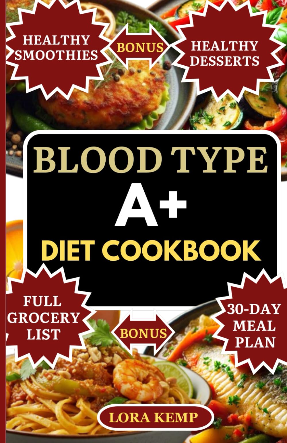 BLOOD TYPE A+ COOKBOOK: Delicious Anti-Inflammatory Blood Type A+ Diet Recipes to Improve Gut Health, Weight Loss, Boost Immunity & Balance Hormones [Includes 30-Day Meal Plan & Food List]