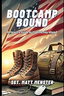 Boot Camp Bound: A Parent’s Guide to the Journey Ahead (Prepare For Bootcamp)