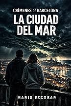 La ciudad del mar: Suspense, intriga y misterio en estado puro (Crímenes de Barcelona nº 3)