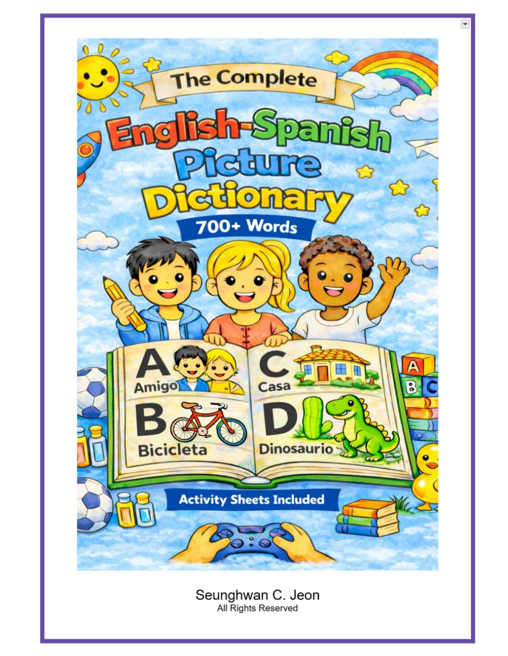 The Complete English-Spanish Picture Dictionary: A Bilingual Visual Dictionary for Young Learners, Families, and Classrooms (The Complete Picture Dictionary)