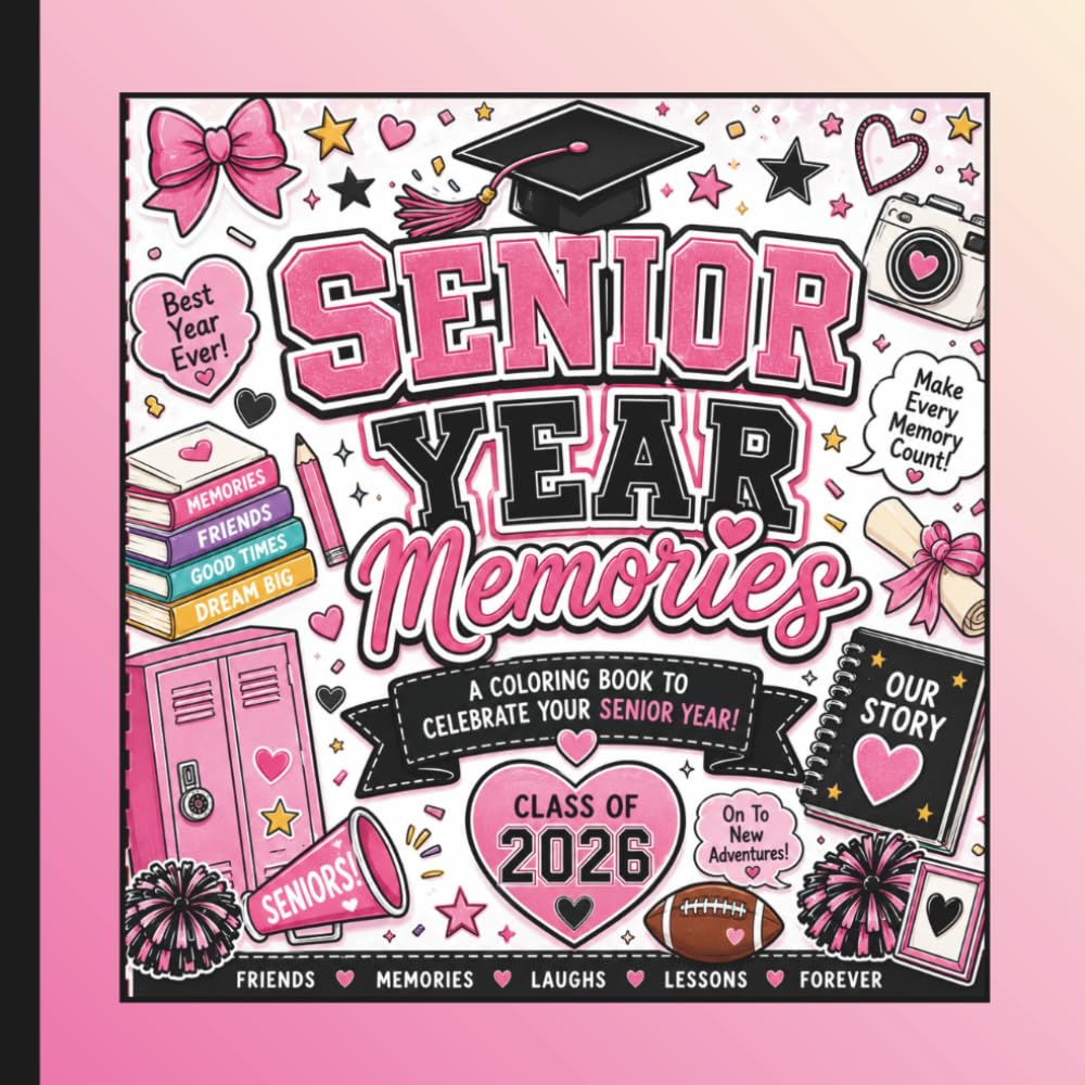 Senior Year Memories: Senior Year Memories: Class of 2026 An Inspirational Graduation Coloring Book & Keepsake Memory Book for Seniors