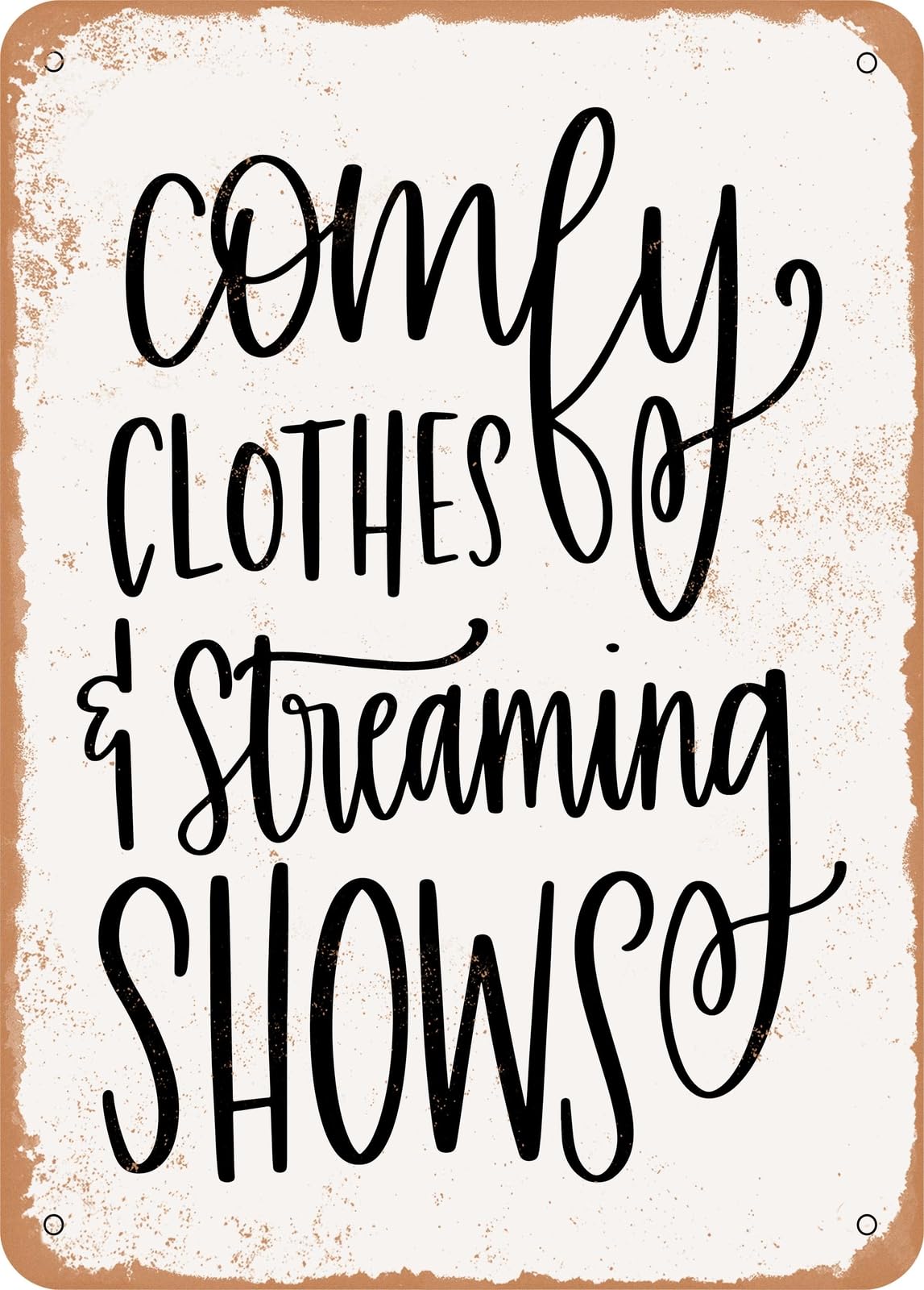 Miaomansenstore Metal Sign - Comfy Clothes Streaming Shows - Vintage Rusty Look Home Decor
