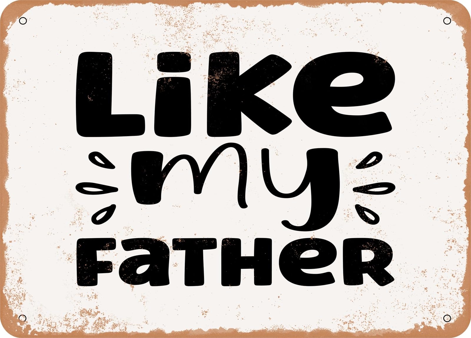 Miaomansenstore Metal Sign - Like My Father - Vintage Look Sign Home Decor