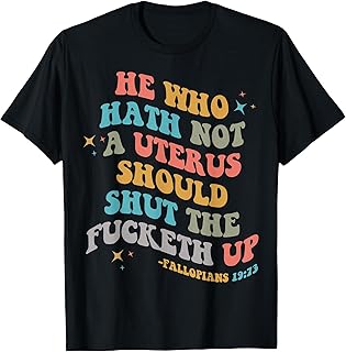 He Who Hath No Uterus Stfu Abortion Rights Retro Pro Choice T-Shirt