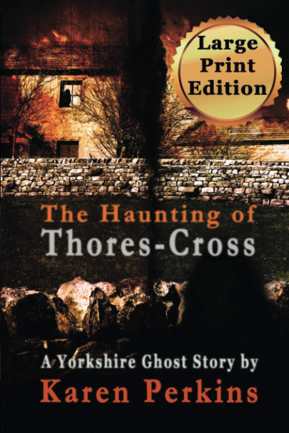 The Haunting of Thores-Cross: A Yorkshire Ghost Story - Large Print Edition: Volume 1 (Ghosts of Thores-Cross)