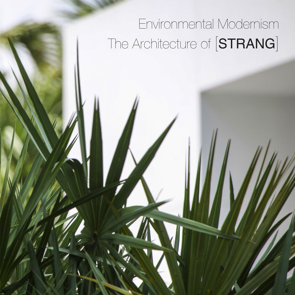 Environmental Modernism: The Architecture of [STRANG]