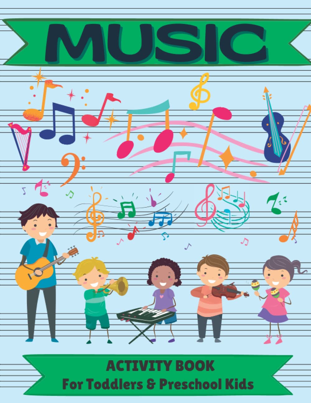 Music Activity Book For Toddlers & Preschool Kids: A Big Music Dot To Dot Coloring Mazes Spot the Difference Word Search and Count & Number Tracing ... Toddlers Age 2-5 Preschoolers Kindergartners