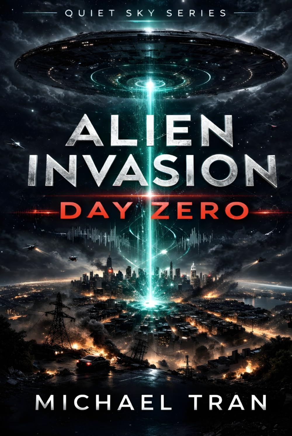 Alien Invasion: Day Zero: A First Contact Science Fiction Thriller: 1 (Quiet Sky Series)